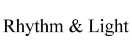 RHYTHM & LIGHT trademark