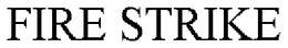 FIRE STRIKE trademark