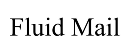 FLUID MAIL trademark