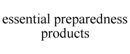 ESSENTIAL PREPAREDNESS PRODUCTS trademark