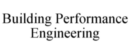 BUILDING PERFORMANCE ENGINEERING trademark