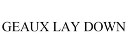 GEAUX LAY DOWN trademark