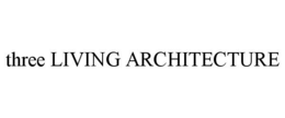 THREE LIVING ARCHITECTURE trademark