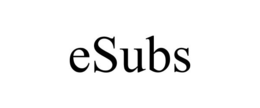 ESUBS trademark
