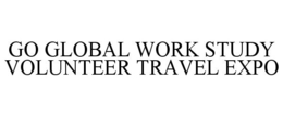 GO GLOBAL WORK STUDY VOLUNTEER TRAVEL EXPO trademark