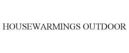 HOUSEWARMINGS OUTDOOR trademark