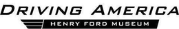 DRIVING AMERICA HENRY FORD MUSEUM trademark