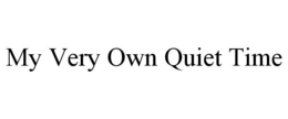 MY VERY OWN QUIET TIME trademark