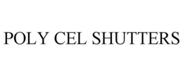 POLY CEL SHUTTERS trademark