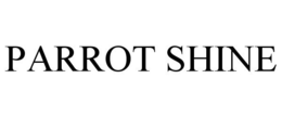 PARROT SHINE trademark