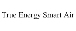 TRUE ENERGY SMART AIR trademark