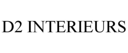 D2 INTERIEURS trademark