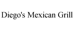 DIEGO'S MEXICAN GRILL trademark
