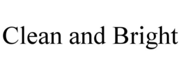 CLEAN AND BRIGHT trademark