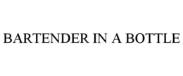 BARTENDER IN A BOTTLE trademark