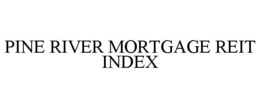 PINE RIVER MORTGAGE REIT INDEX trademark