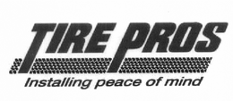 TIRE PROS INSTALLING PEACE OF MIND trademark