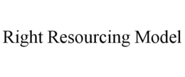 RIGHT RESOURCING MODEL trademark