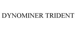 DYNOMINER TRIDENT trademark