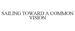 SAILING TOWARD A COMMON VISION trademark