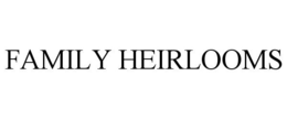 FAMILY HEIRLOOMS trademark
