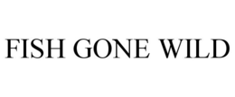 FISH GONE WILD trademark