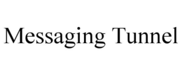 MESSAGING TUNNEL trademark