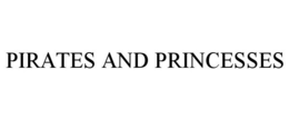 PIRATES AND PRINCESSES trademark
