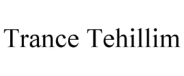 TRANCE TEHILLIM trademark