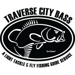 TRAVERSE CITY BASS A LIGHT TACKLE & FLY FISHING GUIDE SERVICE KEVIN R. BRANT trademark