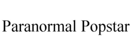 PARANORMAL POPSTAR trademark