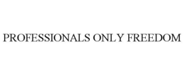 PROFESSIONALS ONLY FREEDOM trademark