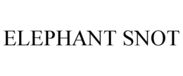 ELEPHANT SNOT trademark