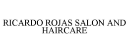 RICARDO ROJAS SALON AND HAIRCARE trademark