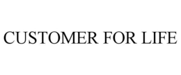 CUSTOMER FOR LIFE trademark