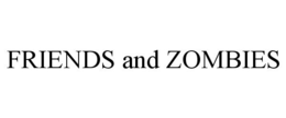 FRIENDS AND ZOMBIES trademark