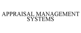 APPRAISAL MANAGEMENT SYSTEMS trademark