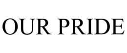 OUR PRIDE trademark