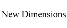 NEW DIMENSIONS trademark