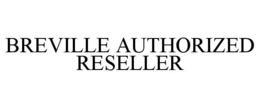 BREVILLE AUTHORIZED RESELLER trademark