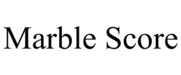 MARBLE SCORE trademark