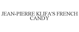 JEAN-PIERRE KLIFA'S FRENCH CANDY trademark