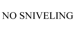 NO SNIVELING trademark