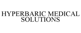 HYPERBARIC MEDICAL SOLUTIONS trademark