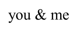 YOU & ME trademark