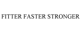 FITTER FASTER STRONGER trademark