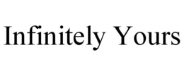 INFINITELY YOURS trademark