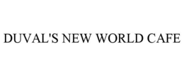 DUVAL'S NEW WORLD CAFE trademark