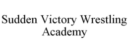 SUDDEN VICTORY WRESTLING ACADEMY trademark
