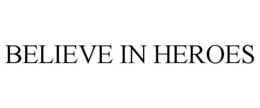 BELIEVE IN HEROES trademark